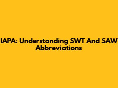 IAPA: Understanding SWT And SAW Abbreviations