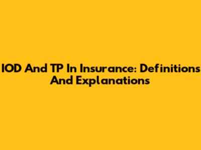 IOD And TP In Insurance: Definitions And Explanations