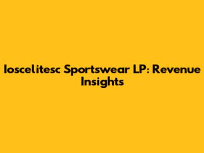 Ioscelitesc Sportswear LP: Revenue Insights