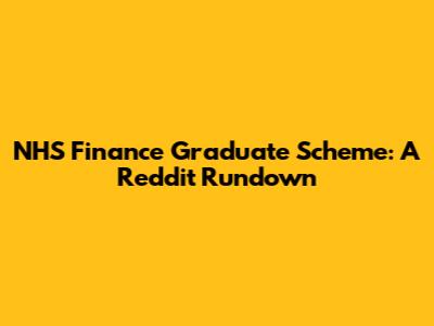 NHS Finance Graduate Scheme: A Reddit Rundown