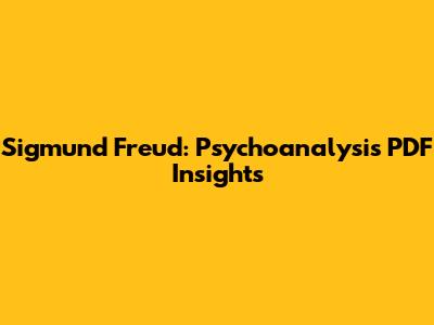 Sigmund Freud: Psychoanalysis PDF Insights